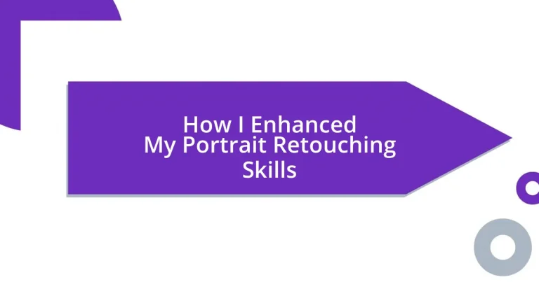 How I Enhanced My Portrait Retouching Skills