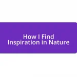 How I Find Inspiration in Nature