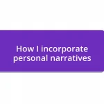 How I incorporate personal narratives