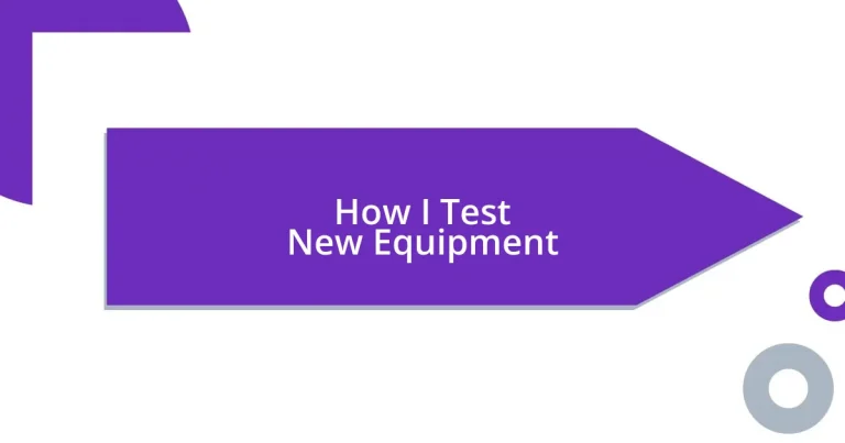 How I Test New Equipment