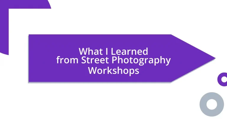 What I Learned from Street Photography Workshops