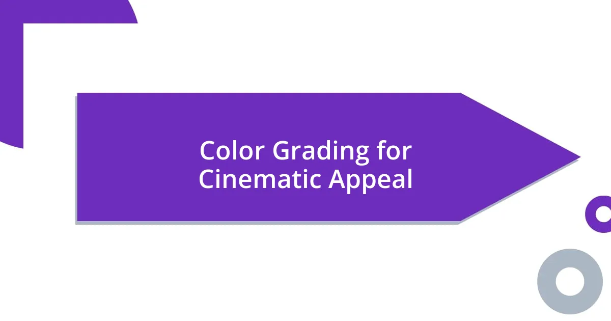 Color Grading for Cinematic Appeal