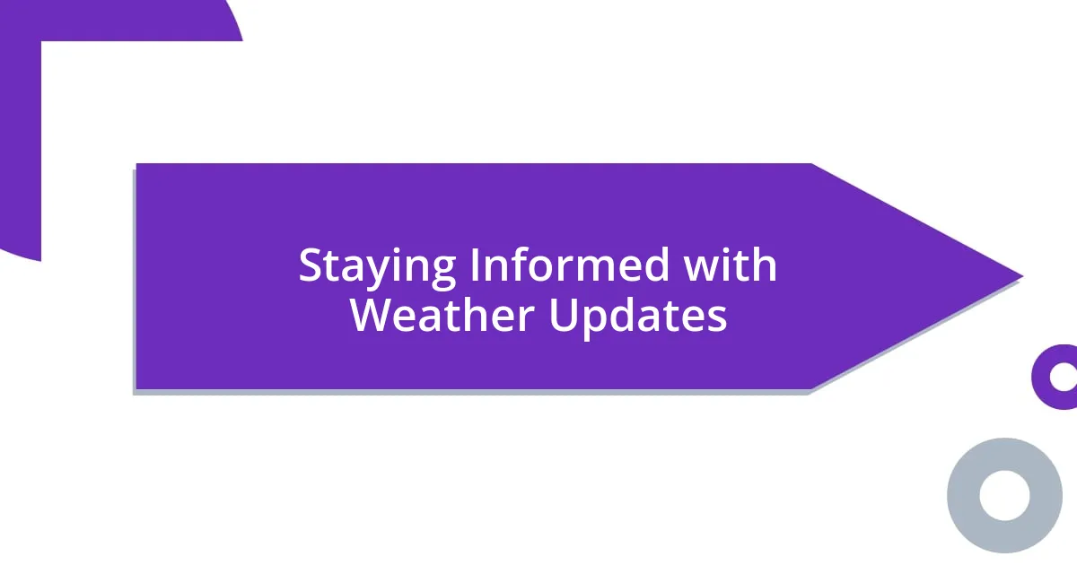 Staying Informed with Weather Updates