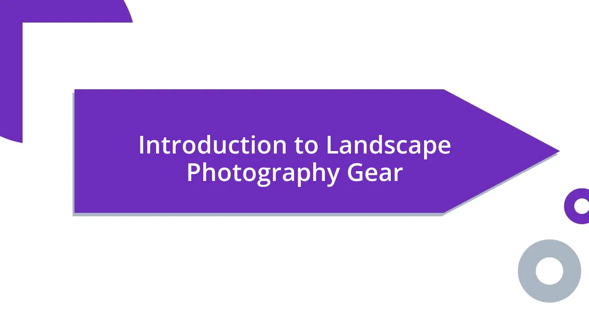 Introduction to Landscape Photography Gear