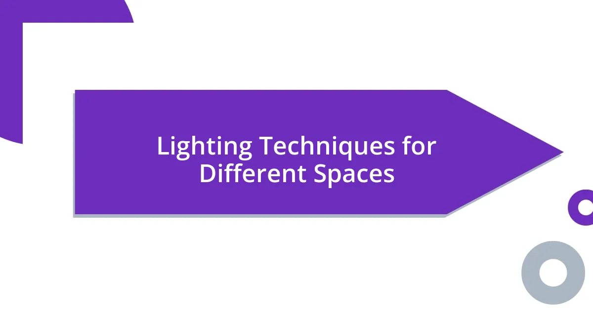 Lighting Techniques for Different Spaces