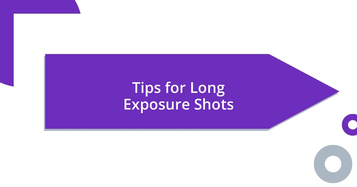 Tips for Long Exposure Shots